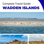The complete travel guide for The Wadden Islands (The Netherlands)
