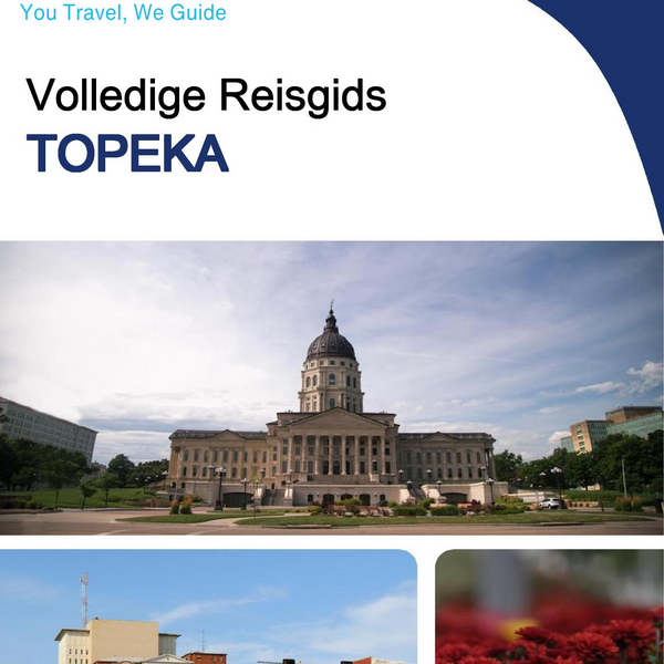 The complete travel guide for Topeka