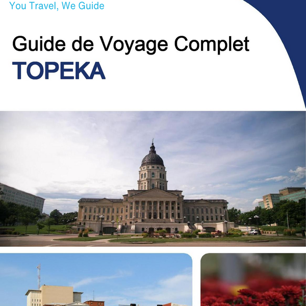 The complete travel guide for Topeka