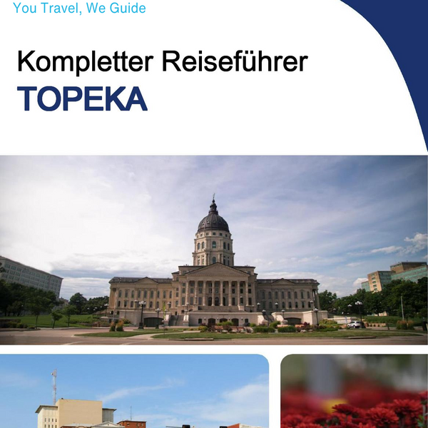 The complete travel guide for Topeka