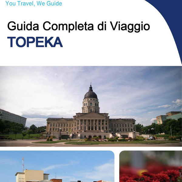 The complete travel guide for Topeka