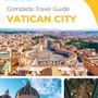 The complete travel guide for Vatican City