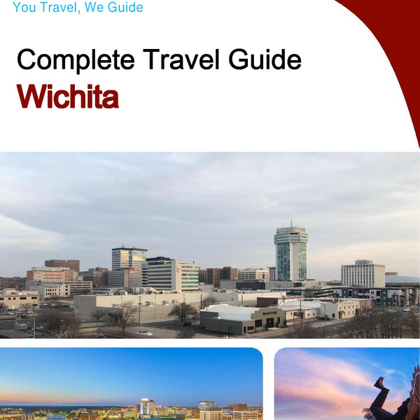 The complete travel guide for Wichita