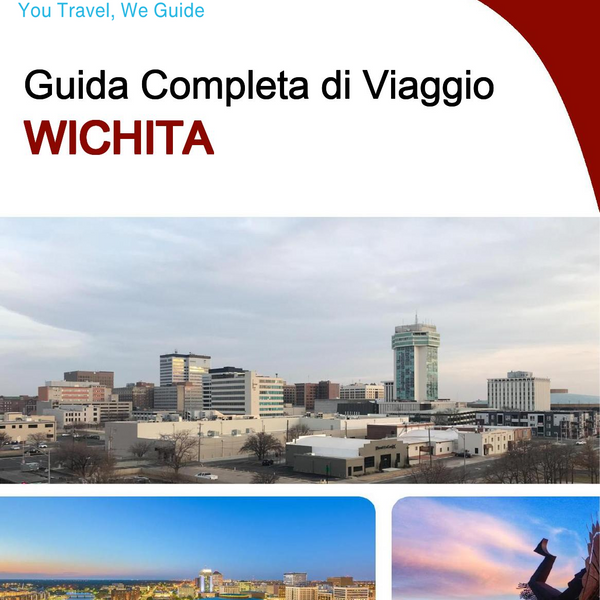 The complete travel guide for Wichita