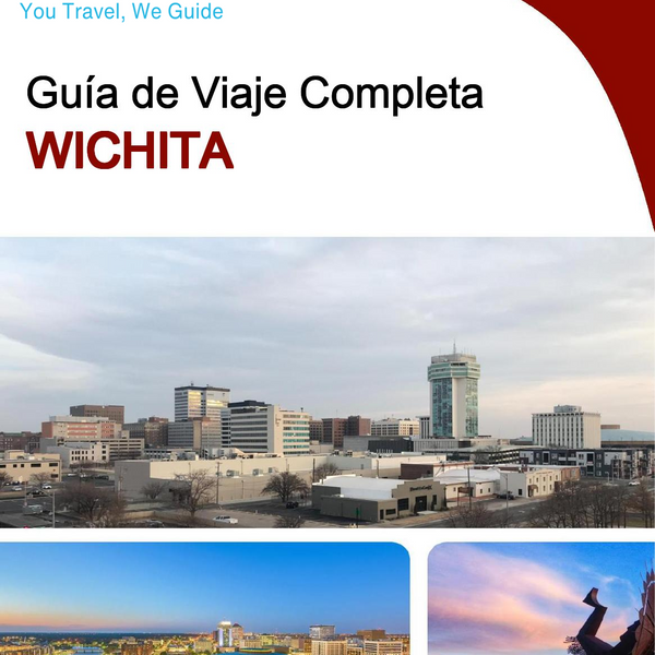 The complete travel guide for Wichita